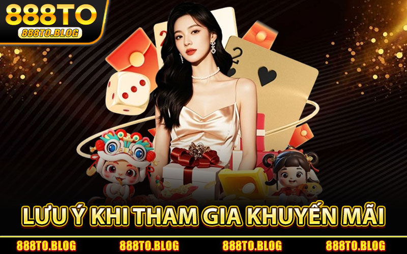 Khuyến Mãi 888TO – Tổng Hợp Các Ưu Đãi Hấp Dẫn Mỗi Ngày 2 Lưu Ý Khi Tham Gia Khuyến Mãi