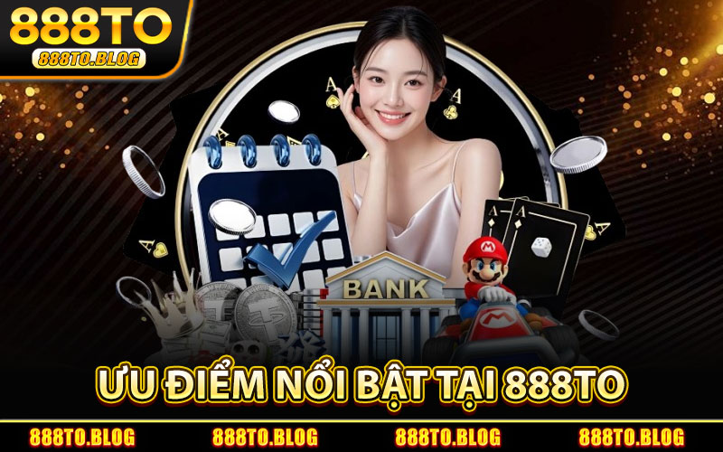 Giới Thiệu 888TO – Nền Tảng Cá Cược Uy Tín Hàng Đầu 2026 2 Ưu Điểm Nổi Bật Tại 888TO